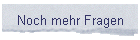 Noch mehr Fragen